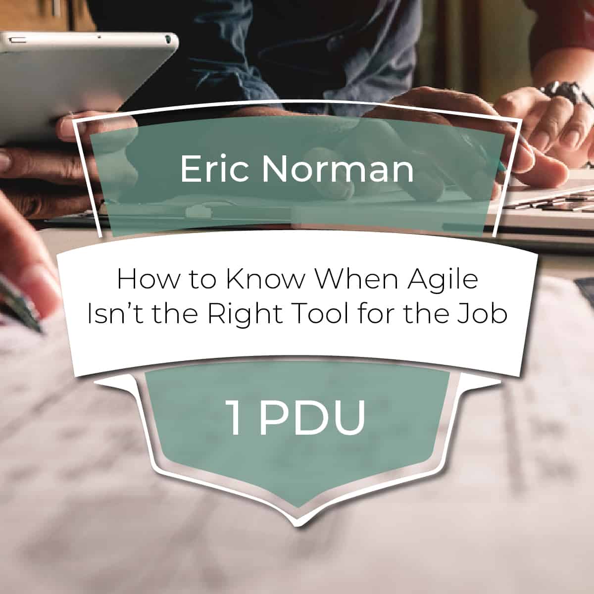 How to Know When Agile Isn't the Right Tool for the Job